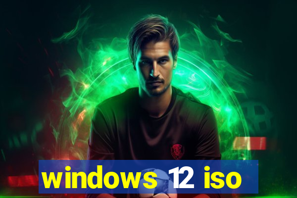 windows 12 iso